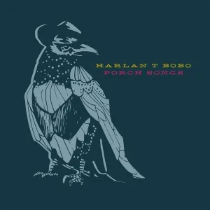 Harlan T. Bobo - Porch Songs (LP)